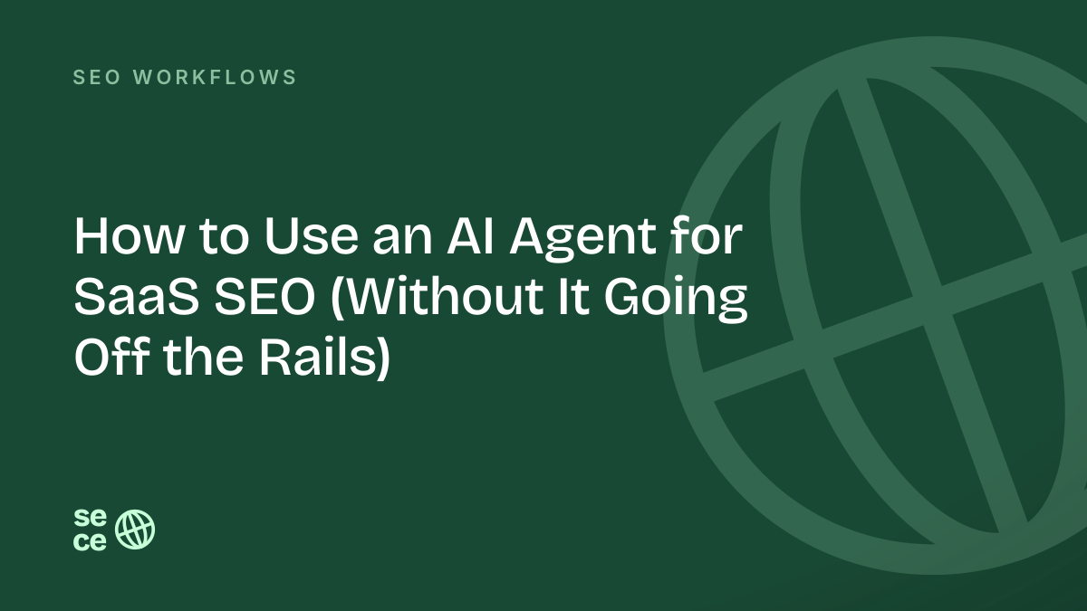 How to Use an AI Agent for SaaS SEO (Without It Going Off the Rails)