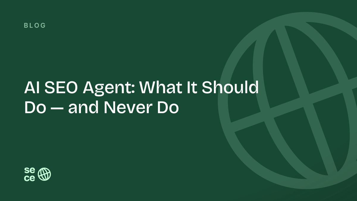 AI SEO Agent: What It Should Do — and Never Do